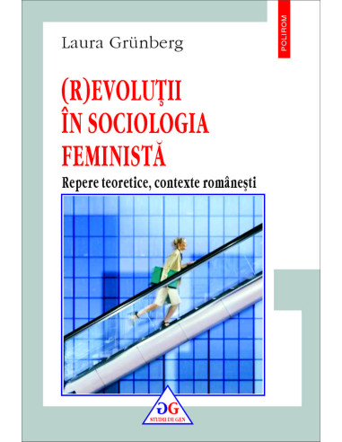(R)evoluții în sociologia feministă. Repere teoretice, contexte românești