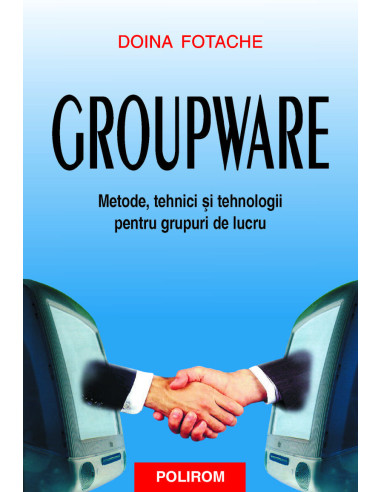 Groupware. Metode, tehnici și tehnologii pentru grupuri de lucru