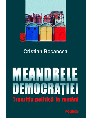 Meandrele democrației. Tranziția politică la români