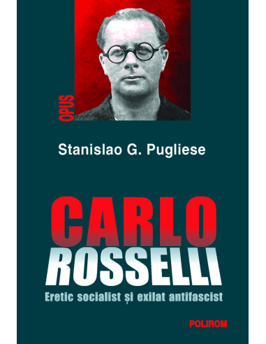 Carlo Rosselli. Eretic socialist și exilat antifascist