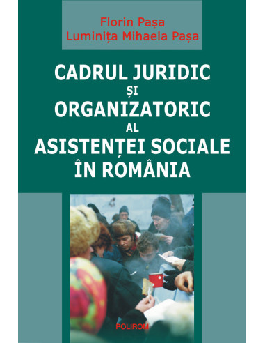 Cadrul juridic și organizatoric al asistenței sociale în România