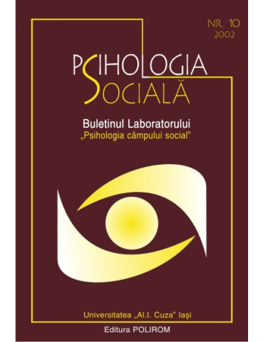 Psihologia socială. Nr. 10/2002 – Buletinul Laboratorului „Psihologia cîmpului social”, Universitatea „Al.I. Cuza”, Iaşi