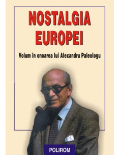 Nostalgia Europei. Volum în...