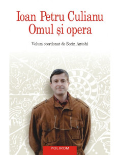 Ioan Petru Culianu. Omul şi...