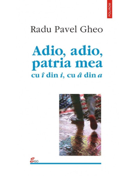 Adio, adio, patria mea cu î din i, cu â din a