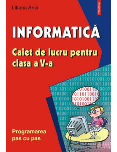 Informatică. Caiet de lucru...