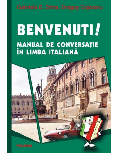 Benvenuti! Manual de conversație în limba italiană