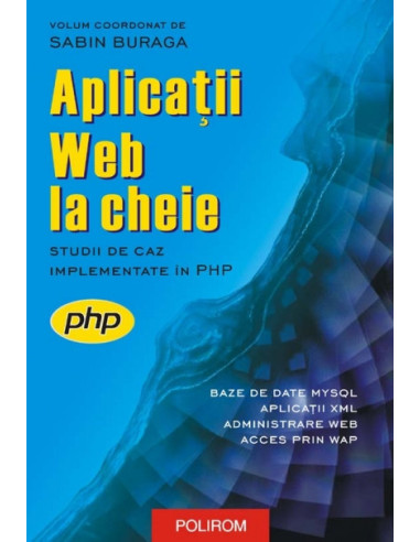 Aplicații Web la cheie. Studii de caz implementate în PHP