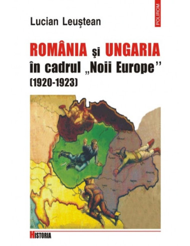 România și Ungaria în cadrul „Noii Europe” (1920-1923)