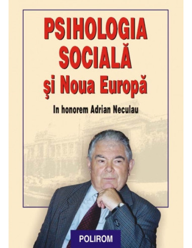 Psihologia socială și Noua Europă. In honorem Adrian Neculau