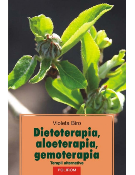 Dietoterapia, aloeterapia, gemoterapia. Terapii alternative