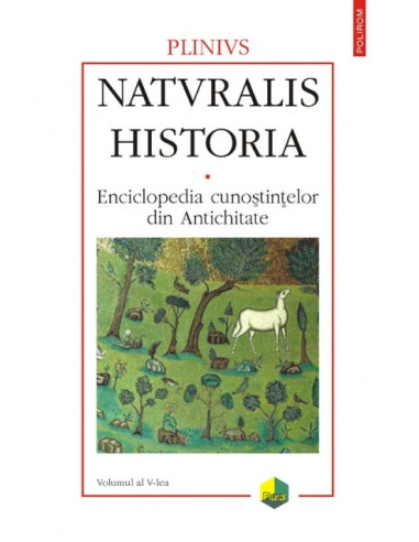 Naturalis historia. Enciclopedia cunoștințelor din Antichitate. Vol. V: Medicină și farmacologie