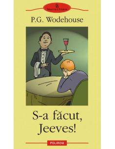 S-a făcut, Jeeves!