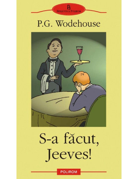 S-a făcut, Jeeves!