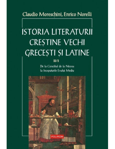 Istoria literaturii creştine vechi greceşti şi latine. vol. II/tom 2