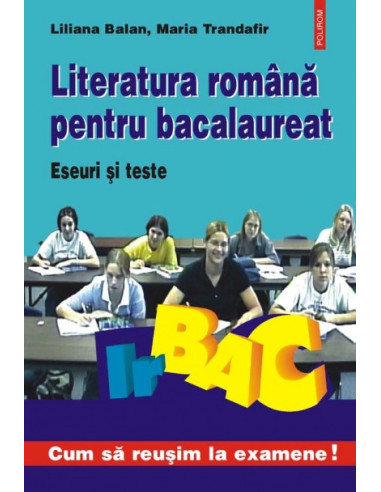 Literatura română pentru bacalaureat. Eseuri și teste