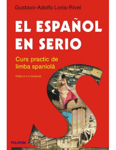 El español en serio. Curs practic de limba spaniolă