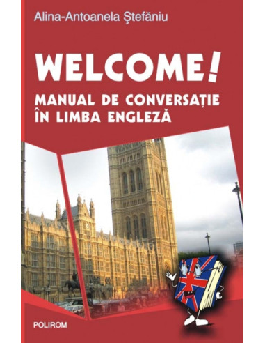 Welcome! Manual de conversație în limba engleză