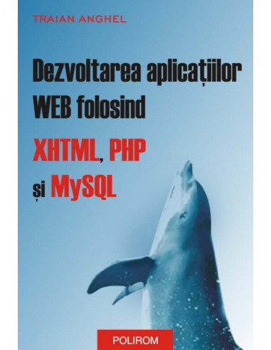 Dezvoltarea aplicațiilor WEB folosind XHTML, PHP și MySQL