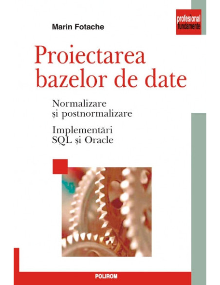 Proiectarea bazelor de date. Normalizare și postnormalizare. Implementări SQL și Oracle