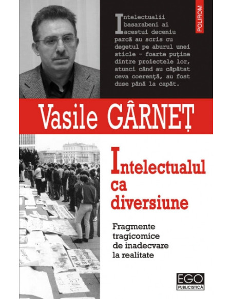 Intelectualul ca diversiune. Fragmente tragicomice de inadecvare la realitate