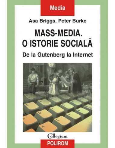 Mass-media. O istorie socială. De la Gutenberg la Internet