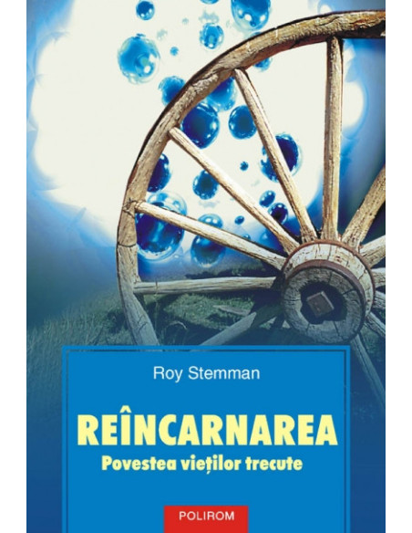 Reîncarnarea. Povestea vieţilor trecute