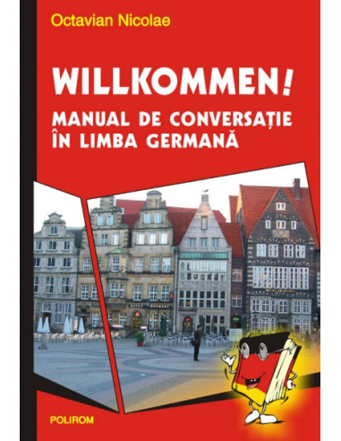 Willkommen! Manual de conversație în limba germană