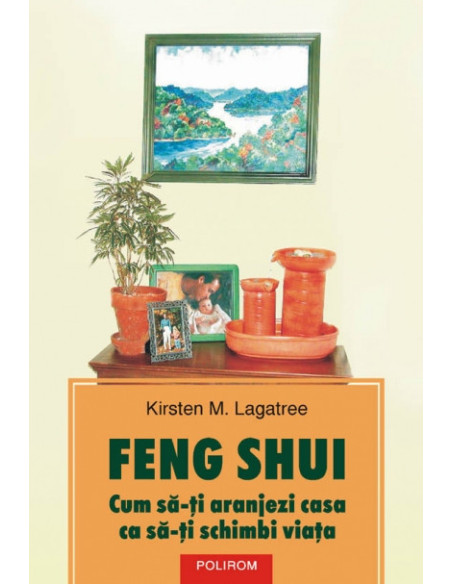 Feng Shui. Cum să-ţi aranjezi casa ca să-ți schimbi viața