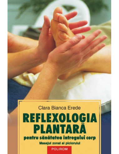 Reflexologia plantară pentru sănătatea întregului corp. Masajul zonal al piciorului