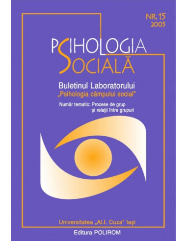 Psihologia Socială. Nr. 15/2005 – Buletinul Laboratorului „Psihologia cîmpului social”, Universitatea „Al.I. Cuza”, Iași