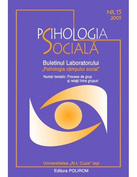 Psihologia Socială. Nr. 15/2005 – Buletinul Laboratorului „Psihologia cîmpului social”, Universitatea „Al.I. Cuza”, Iaşi