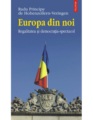 Europa din noi. Regalitatea și democrația-spectacol