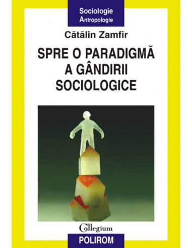 Spre o paradigmă a gîndirii sociologice (ediția a II-a)