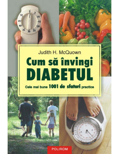 Cum să învingi diabetul. Cele mai bune 1001 de sfaturi practice