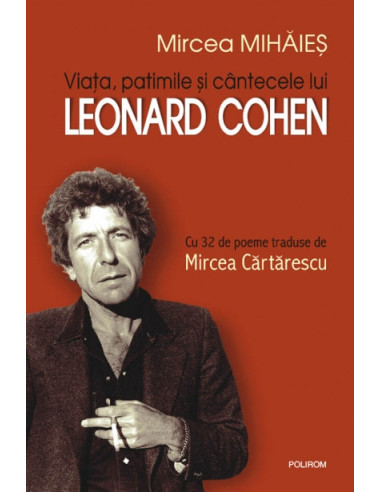 Viaţa, patimile şi cîntecele lui Leonard Cohen