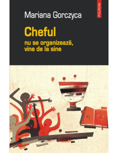 Cheful nu se organizează,...