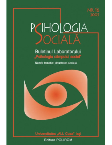 Psihologia Socială. Nr. 16/2005 – Buletinul Laboratorului „Psihologia cîmpului social”, Universitatea „Al.I. Cuza”, Iași