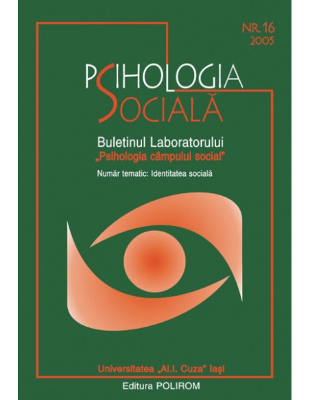 Psihologia Socială. Nr. 16/2005 – Buletinul Laboratorului „Psihologia cîmpului social”, Universitatea „Al.I. Cuza”, Iaşi