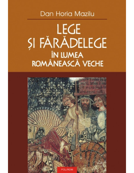 Lege și fărădelege în lumea românească veche