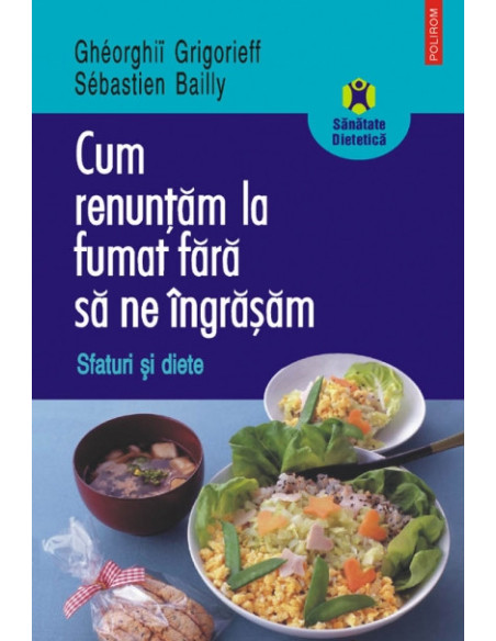 Cum renunţăm la fumat fără să ne îngrăşăm. Sfaturi şi diete