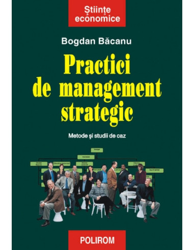 Practici de management strategic. Metode și studii de caz