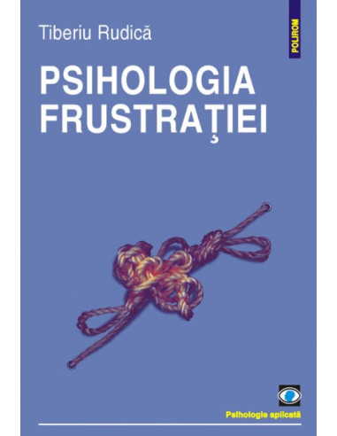 Psihologia frustrației (ediția a II-a, revăzută și adăugită)