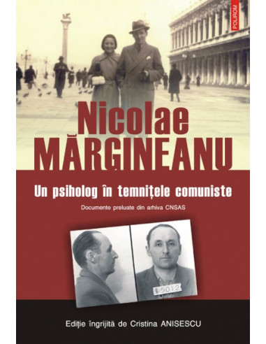 Nicolae Mărgineanu. Un psiholog în temnițele comuniste. Documente preluate din arhiva CNSAS