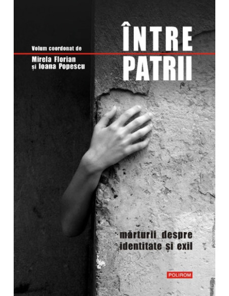 Între patrii. Mărturii despre identitate și exil