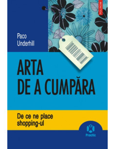 Arta de a cumpăra. De ce ne...