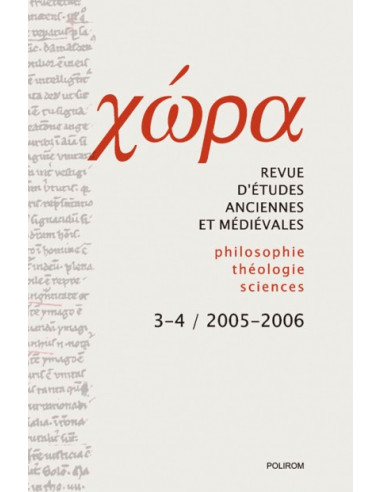 Chora. Revistă de studii antice și medievale: filosofie, teologie, științe. Nr. 3-4/2005-2006