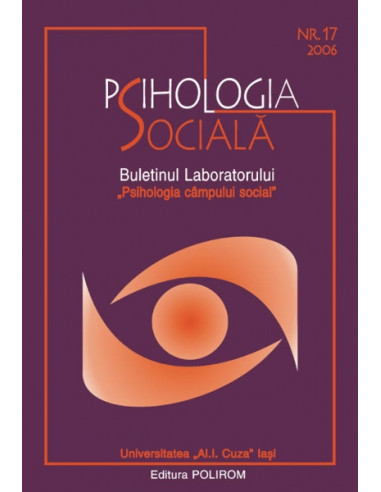 Psihologia Socială. Nr. 17/2006 – Buletinul Laboratorului „Psihologia cîmpului social”, Universitatea „Al.I. Cuza”, Iași