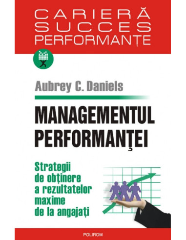 Managementul performanței. Strategii de obținere a rezultatelor maxime de la angajați