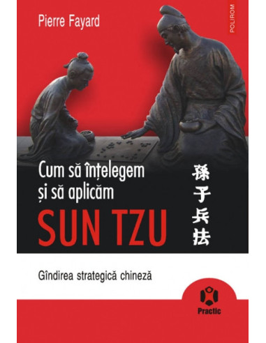 Cum să înţelegem şi să aplicăm Sun Tzu. Gândirea strategică chineză